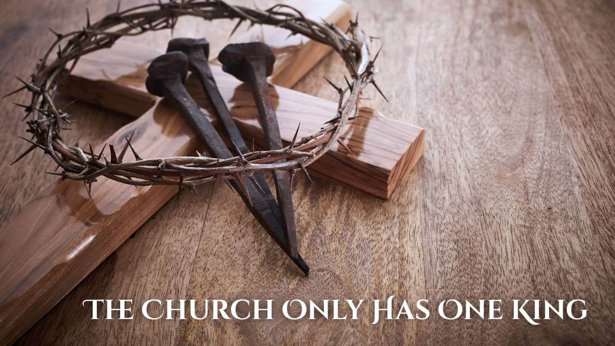 God Centered Church - The Church Only Has One King
