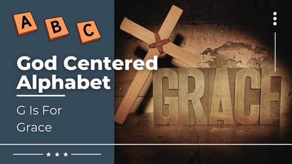 God Centered Alphabet - G Is For Grace