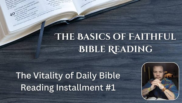 The Vitality Of Daily Bible Reading - Installment #1