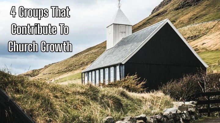 4 Groups That Contribute To Church Growth