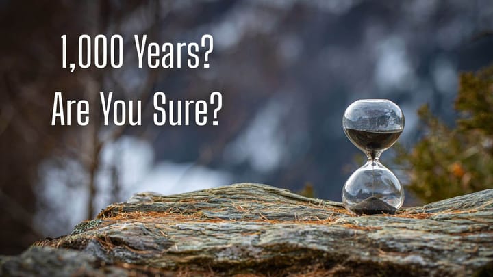 A Literal 1,000 Years? Are You Sure?